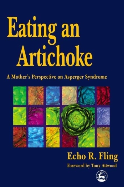 Eating an Artichoke : A Mother's Perspective on Asperger Syndrome, EPUB eBook