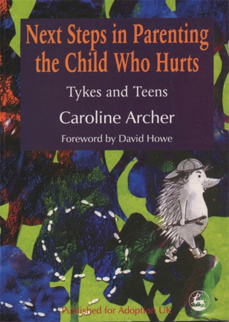 Next Steps in Parenting the Child Who Hurts : Tykes and Teens, EPUB eBook