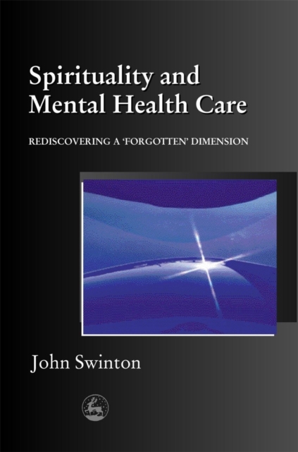 Spirituality and Mental Health Care : Rediscovering a 'Forgotten' Dimension, EPUB eBook
