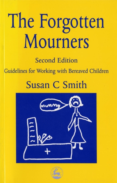 The Forgotten Mourners : Guidelines for Working with Bereaved Children Second Edition, PDF eBook
