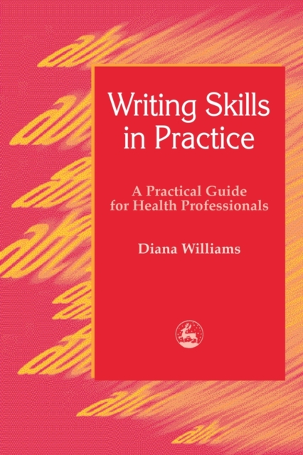 Writing Skills in Practice : A Practical Guide for Health Professionals, PDF eBook