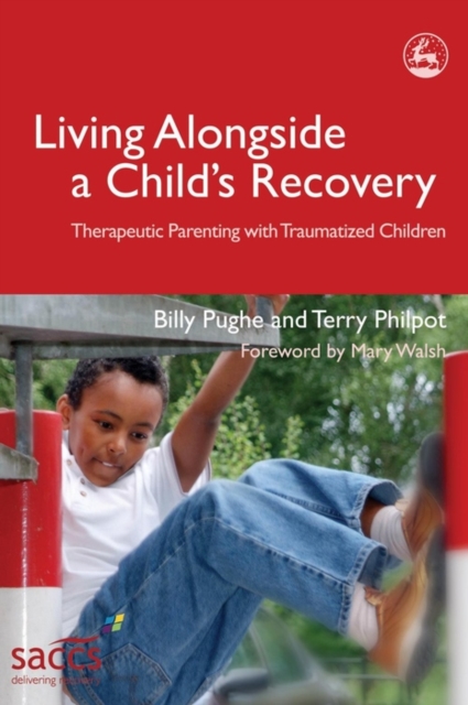 Living Alongside a Child's Recovery : Therapeutic Parenting with Traumatized Children, EPUB eBook