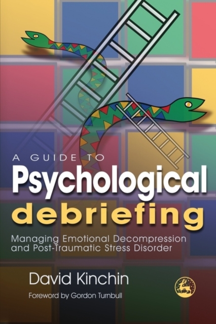 A Guide to Psychological Debriefing : Managing Emotional Decompression and Post-Traumatic Stress Disorder, EPUB eBook