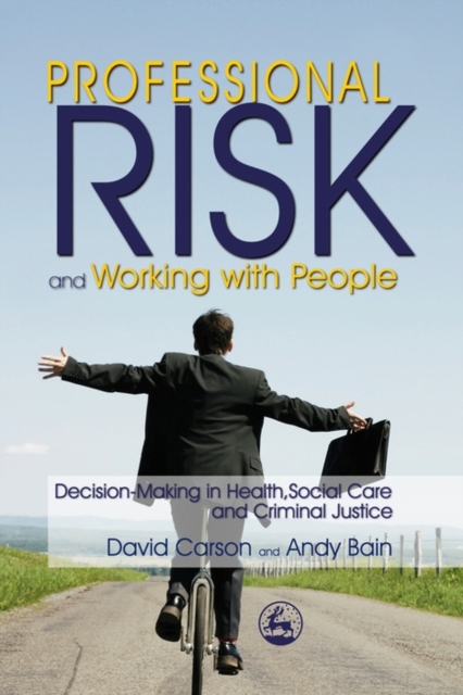 Professional Risk and Working with People : Decision-Making in Health, Social Care and Criminal Justice, EPUB eBook
