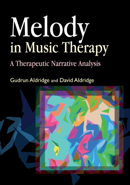 Melody in Music Therapy : A Therapeutic Narrative Analysis, PDF eBook
