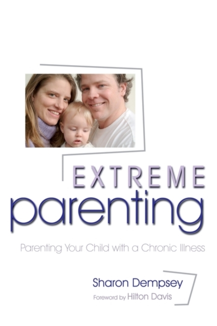 Extreme Parenting : Parenting Your Child with a Chronic Illness, EPUB eBook