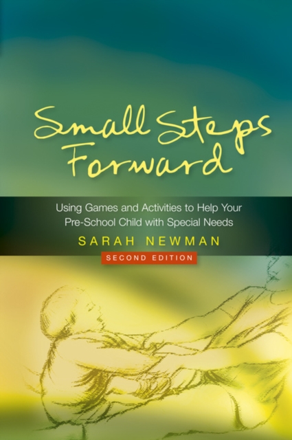 Small Steps Forward : Using Games and Activities to Help Your Pre-School Child with Special Needs Second Edition, EPUB eBook