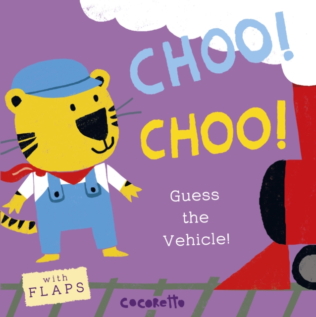 What's that Noise? CHOO! CHOO! : Guess the Vehicle!, Board book Book
