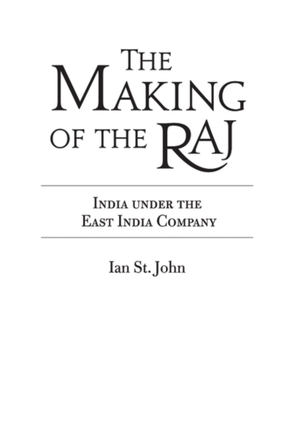 The Making of the Raj : India under the East India Company, Hardback Book
