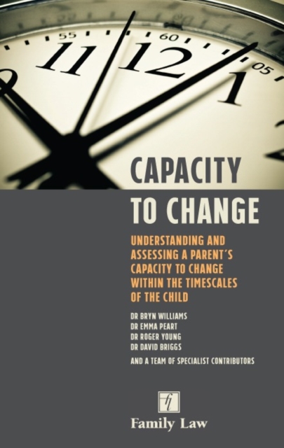 Capacity to Change : Understanding and Assessing a Parent’s Capacity to Change within the Timescales of the Child, Paperback / softback Book