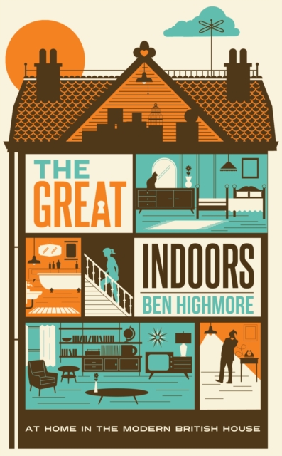 The Great Indoors : At Home in the Modern British House, Hardback Book