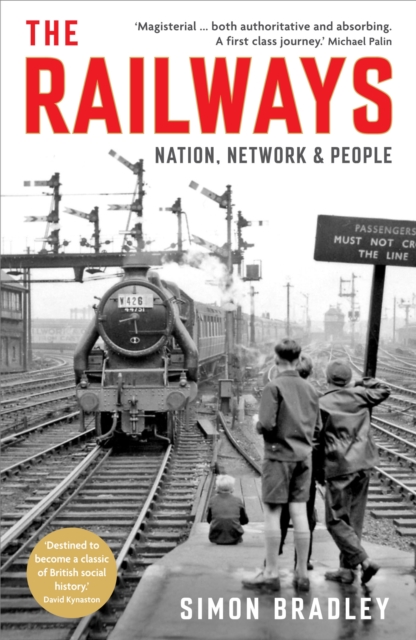 The Railways : Nation, Network and People, Paperback / softback Book
