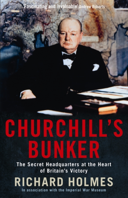 Churchill's Bunker : The Secret Headquarters at the Heart of Britain's Victory, Paperback / softback Book