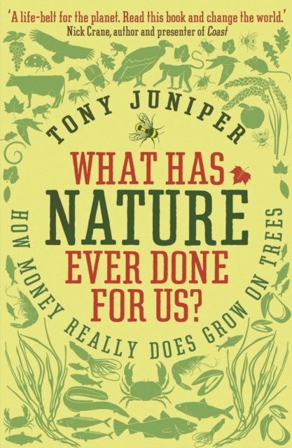 What Has Nature Ever Done For Us? : How Money Really Does Grow On Trees, Paperback / softback Book