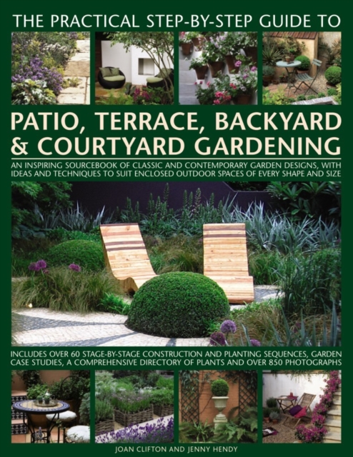 Practical Step-by-step Guide to Patio, Terrace, Backyard & Courtyard Gardening, Hardback Book