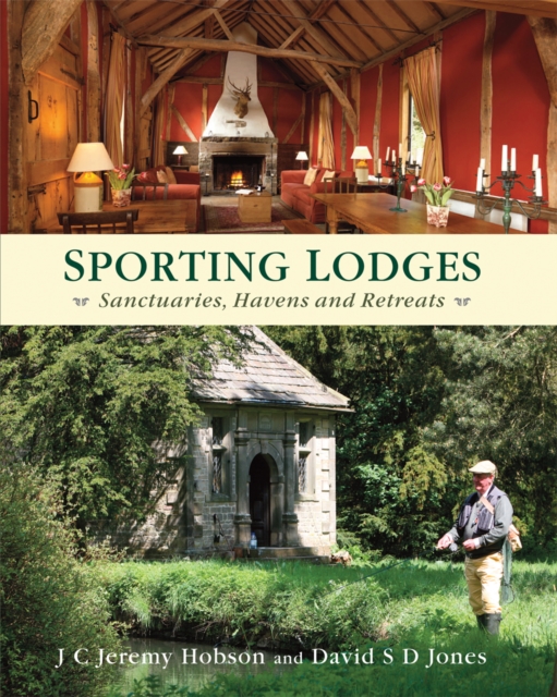 Sporting Lodges : Sanctuaries, Havens and Retreats, Hardback Book