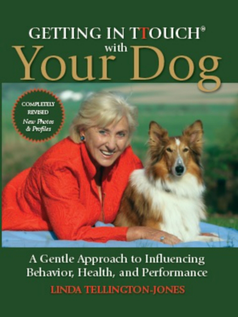 Getting in TTouch with Your Dog : A Gentle Approach to Influencing Behaviour, Health and Performance, EPUB eBook