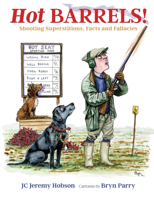 Hot Barrels! : Shooting Superstition, Facts and Fallacies, Hardback Book