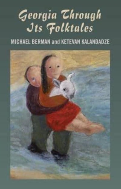 Georgia Through Its Folktales - With translations by Ketevan Kalandadze illustrations by Miranda Gray, Paperback / softback Book