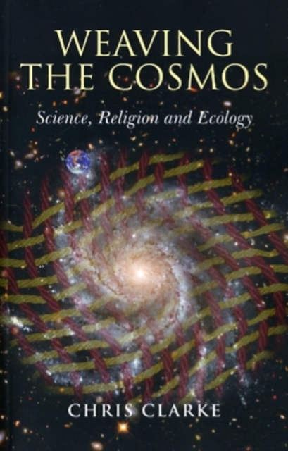 Weaving the Cosmos - Science, Religion and Ecology, Paperback / softback Book