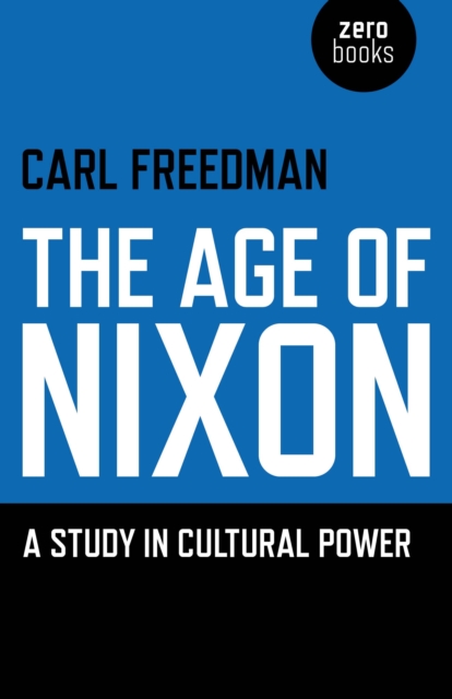 Age of Nixon, The - A Study in Cultural Power, Paperback / softback Book