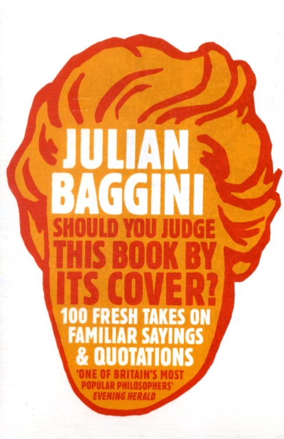 Should You Judge This Book By Its Cover? : 100 Fresh Takes On Familiar Sayings And Quotations, Paperback / softback Book