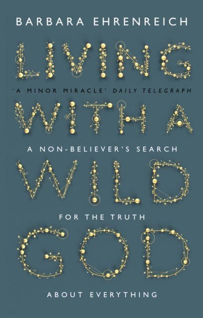 Living With a Wild God : A Non-Believer’s Search for the Truth about Everything, Paperback / softback Book