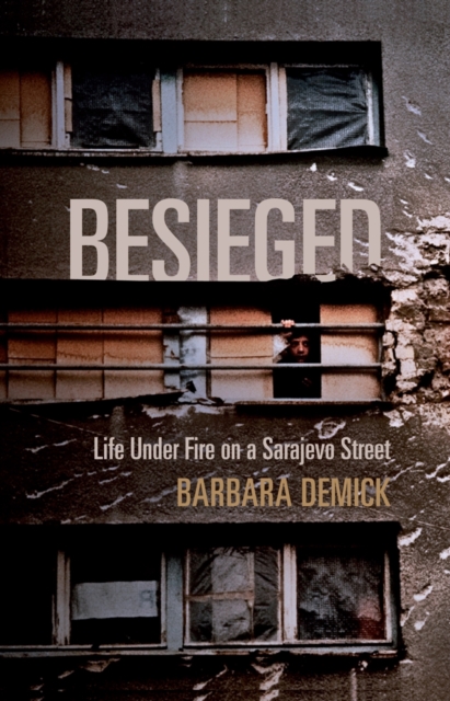 Besieged : Life Under Fire on a Sarajevo Street, Paperback / softback Book