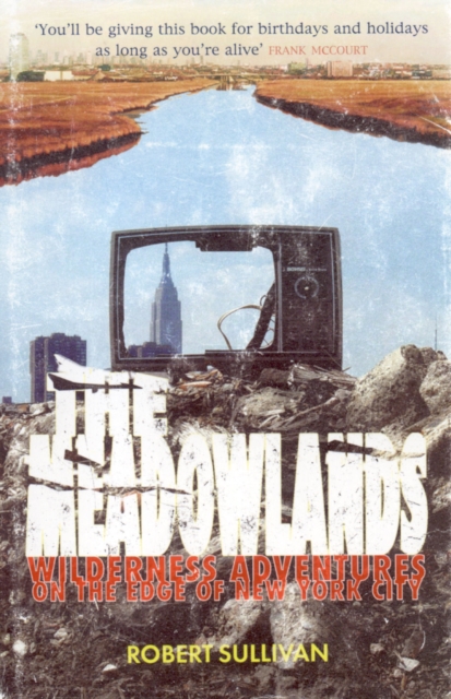 The Meadowlands : Wilderness Adventures On The Edge Of New York City, EPUB eBook