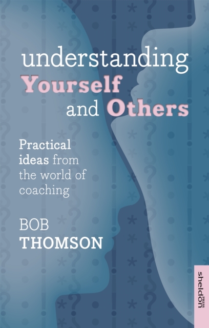 Understanding Yourself and Others : Practical Ideas From The World Of Coaching, Paperback / softback Book