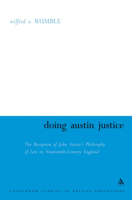 Doing Austin Justice : The Reception of John Austin's Philosophy of Law in Nineteenth Century England, PDF eBook