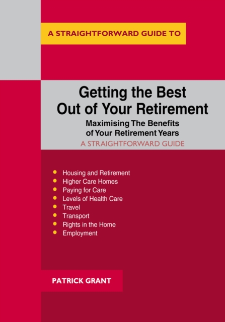 Getting The Best Out Of Your Retirement - Maximising The Benefits Of Your Retirement Years, Paperback / softback Book