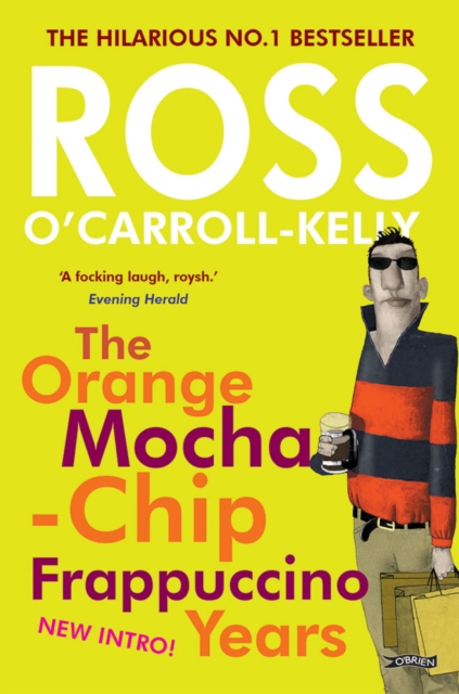 Ross O'Carroll-Kelly: The Orange Mocha-Chip Frappuccino Years, EPUB eBook