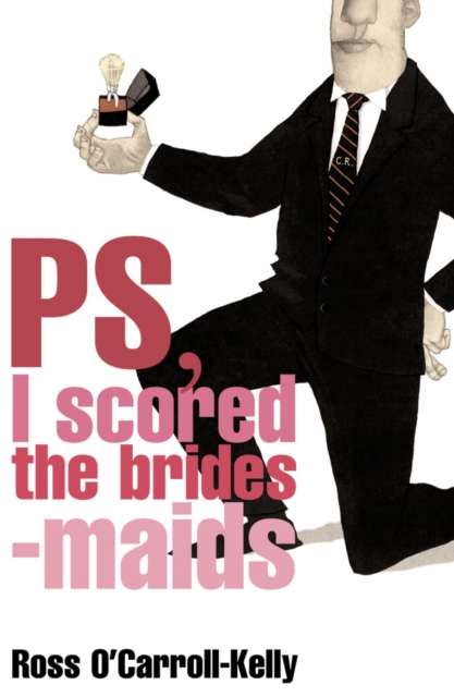 Ross O'Carroll-Kelly, PS, I scored the bridesmaids, EPUB eBook