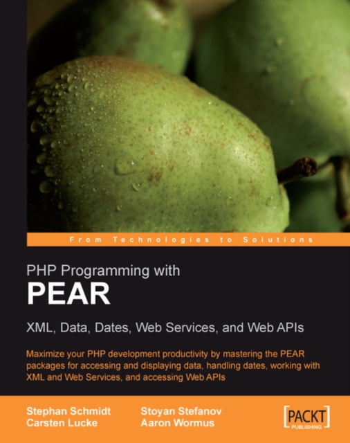 PHP Programming with PEAR : XML, Data, Dates, Web Services, and Web APIs, EPUB eBook