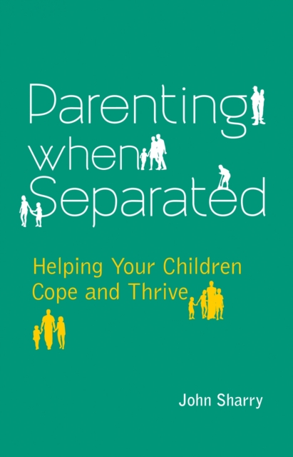 Parenting When Separated : Helping Your Children Cope and Thrive, Paperback / softback Book