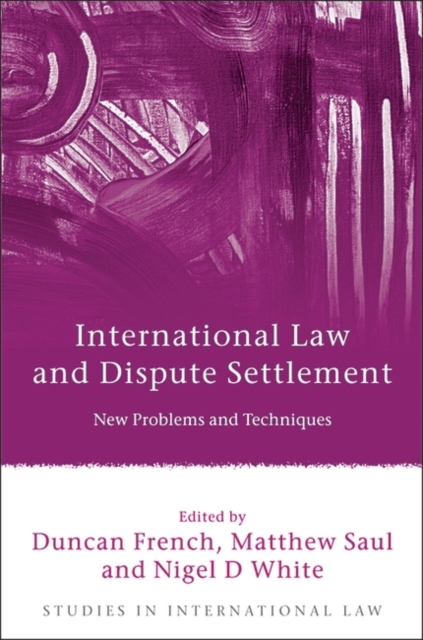 International Law and Dispute Settlement : New Problems and Techniques, PDF eBook