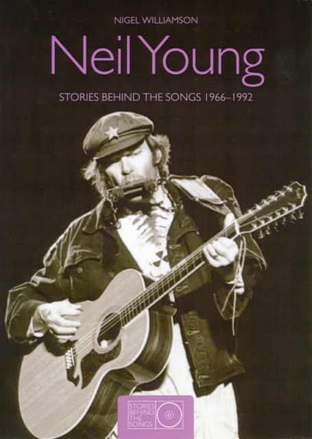 Neil Young : Stories Behind the Songs, 1966-1992, Paperback Book