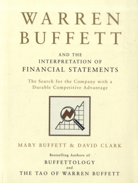Warren Buffett and the Interpretation of Financial Statements : The Search for the Company with a Durable Competitive Advantage, Hardback Book