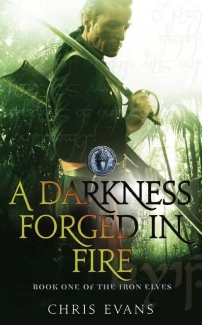 A Darkness Forged in Fire : Book One of The Iron Elves, EPUB eBook