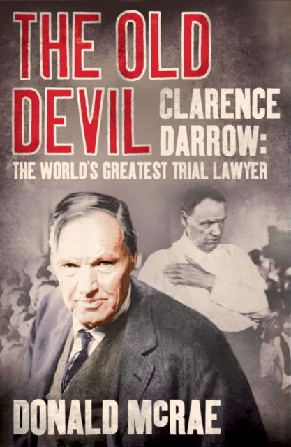 The Old Devil : Clarence Darrow: The World's Greatest Trial Lawyer, EPUB eBook
