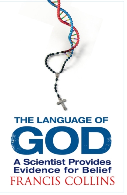 The Language of God : A Scientist Presents Evidence for Belief, Paperback / softback Book