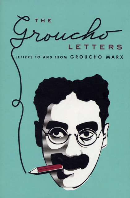 The Groucho Letters : Letters to and from Groucho Marx, Paperback / softback Book