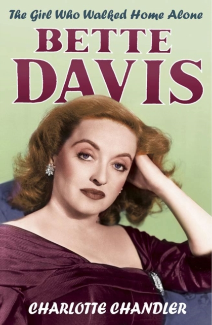 The Girl Who Walked Home Alone : Bette Davis  A Personal Biography, EPUB eBook