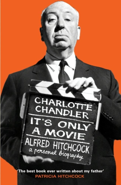 It's Only a Movie : Alfred Hitchcock A Personal Biography, EPUB eBook