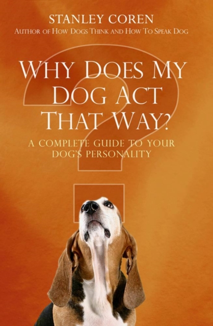 Why Does My Dog Act That Way? : A Complete Guide to Your Dog's Personality, EPUB eBook