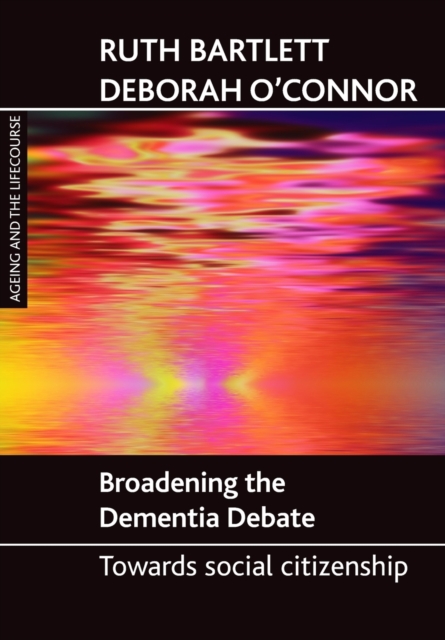 Broadening the dementia debate : Towards social citizenship, Paperback / softback Book