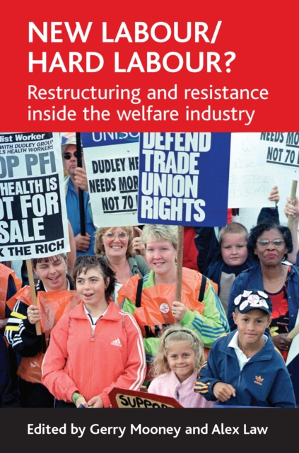 New Labour/hard labour? : Restructuring and resistance inside the welfare industry, PDF eBook