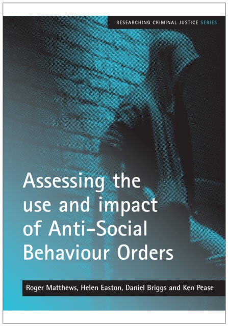 Assessing the Use and Impact of Anti-Social Behaviour Orders, PDF eBook