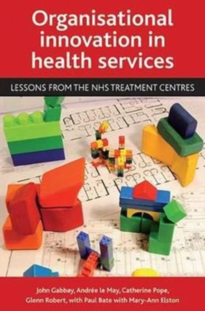 Organisational innovation in health services : Lessons from the NHS treatment centres, Paperback / softback Book